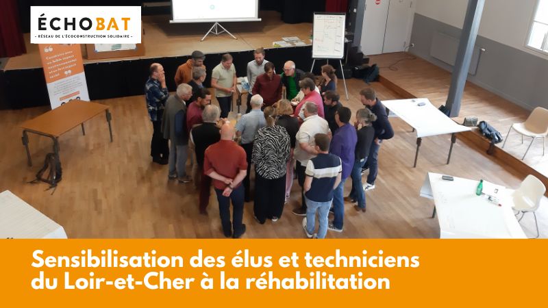 Sensibilisation des élus et techniciens du Loir-et-Cher à la réhabilitation des bâtis anciens